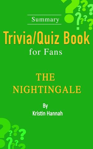 bigCover of the book The Nightingale : A Novel by Kristin Hannah [Summary Trivia/Quiz Book for Fans] by 