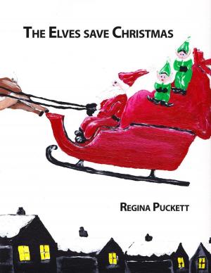 Cover of the book The Elves Save Christmas by Regina Puckett