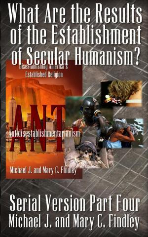 Cover of the book What Are the Results of the Establishment of Secular Humanism? by Mary C. Findley