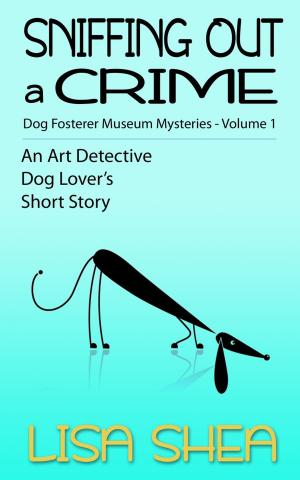 Cover of the book Sniffing Out a Crime - Dog Fosterer Museum Mysteries by Eden Hart