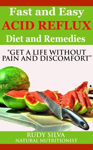 Cover of Fast and Easy Acid Reflux Diet and Remedies