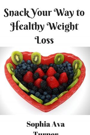 Book cover of Snack Your Way to Healthy Weight Loss