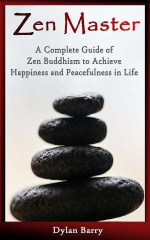 Cover of the book Zen Master: A Complete Guide of Zen Buddhism to Achieve Happiness and Peacefulness in Life by Geshe Kelsang Gyatso