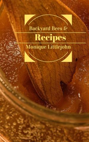 Book cover of Backyard Bees and Recipes