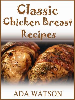 Cover of Classic Chicken Breast Recipes