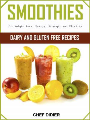 Cover of the book Smoothies for Weight loss, Energy, Strength and Vitality by David Lebovitz