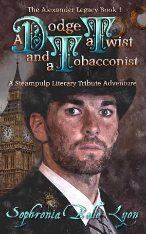 Cover of the book A Dodge, a Twist, and a Tobacconist by Sophronia Belle Lyon
