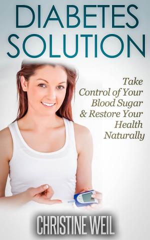 Book cover of Diabetes Solution: Take Control of Your Blood Sugar & Restore Your Health Naturally