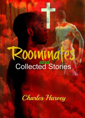Cover of the book Roommates and Collected Stories by Charles Harvey, AC Adams