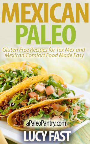 Cover of Mexican Paleo: Gluten Free Recipes for Tex Mex and Mexican Comfort Food Made Easy