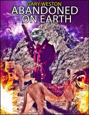 Cover of the book Abandoned On Earth by Gary Weston