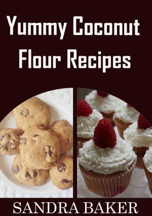 Cover of the book Yummy Coconut Flour Recipes by Beth Hanley