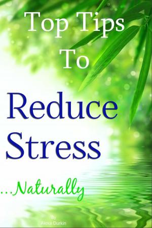 Book cover of Top Tips to Reduce Stress Naturally