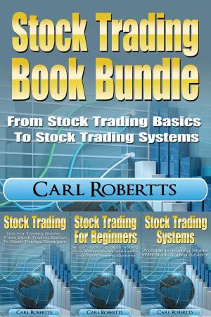 Cover of the book Stock Trading Book Bundle - From Stock Trading Basics to Stock Trading Systems by J.F. Thompson