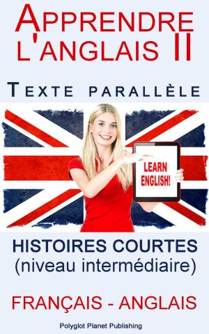 Cover of Apprendre l'anglais II - Texte parallèle - Histoires courtes (Français - Anglais) niveau intermédiaire