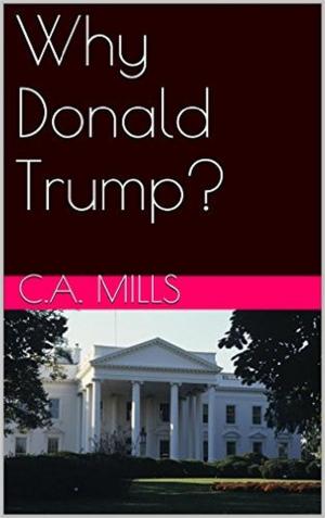 Book cover of Why We Need Donald Trump For President