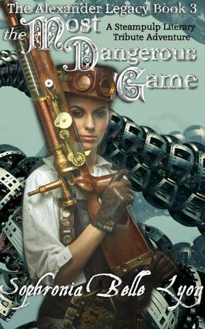 Cover of the book The Most Dangerous Game by Sophronia Belle Lyon