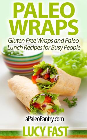 Book cover of Paleo Wraps: Gluten Free Wraps and Paleo Lunch Recipes for Busy People