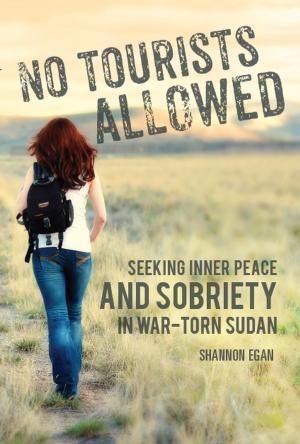 Cover of the book No Tourists Allowed: Seeking Inner Peace and Sobriety in War-Torn Sudan by SoCal Detox