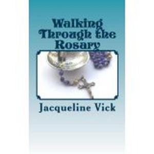 Cover of the book Walking Through the Rosary by Vitiana Paola Montana