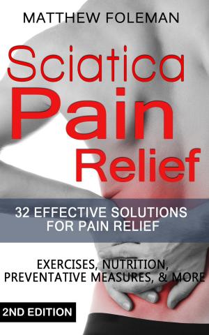Cover of Sciatica Pain Relief: 32+ Effective Solutions for - Pain Relief: Back Pain, Exercises, Preventative Measures, & More
