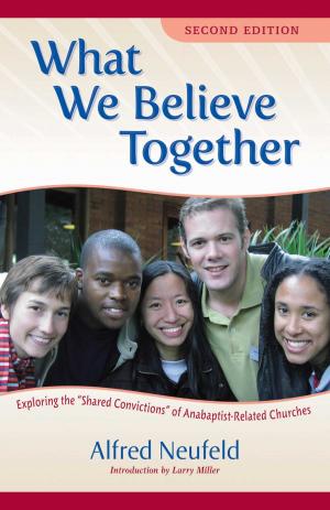 Cover of the book What We Believe Together by John Lapp