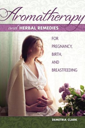 Cover of the book Aromatherapy and Herbal Remedies for Pregnancy, Birth, and Breastfeeding by Ingeborg Stadelmann