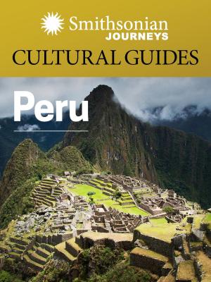 Cover of the book Smithsonian Journeys Cultural Guide: Peru by Peter L. Jakab