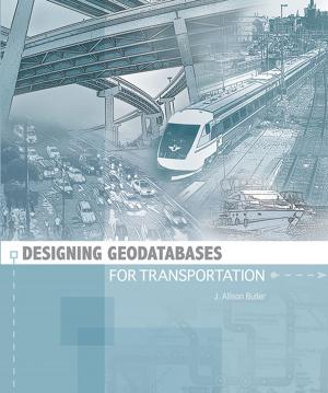 Cover of the book Designing Geodatabases for Transportation by Paul A. Zandbergen