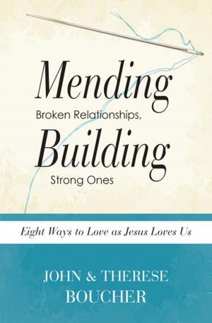 Cover of the book Mending Broken Relationships, Building Strong Ones by Tommy Tighe, Karen Tighe