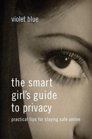 Cover of the book The Smart Girl's Guide to Privacy by Anna Anthropy