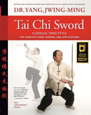 Cover of the book Tai Chi Sword Classical Yang Style by Dr. Yang, Jwing-Ming