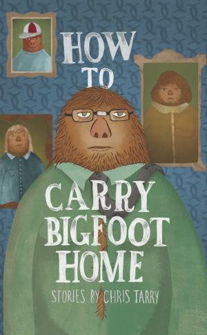 Cover of the book How To Carry Bigfoot Home by Bryan Hurt