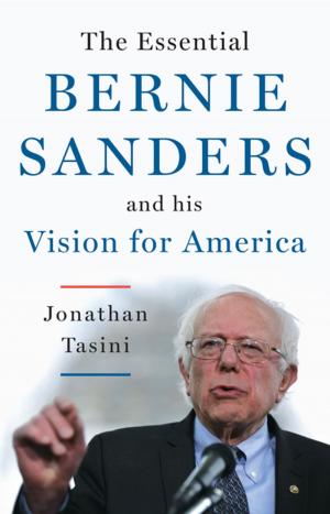 Cover of the book The Essential Bernie Sanders and His Vision for America by Derrick Jensen