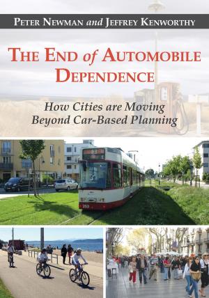 Cover of the book The End of Automobile Dependence by James Gustave Speth, Peter Haas