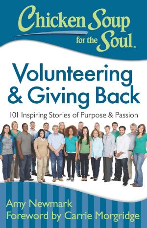 Cover of the book Chicken Soup for the Soul: Volunteering & Giving Back by Jack Canfield, Mark Victor Hansen