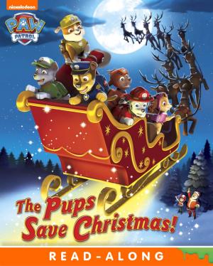 Cover of the book The Pups Save Christmas! (PAW Patrol) by Nickelodeon Publishing