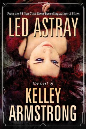 Cover of the book Led Astray: The Best of Kelley Armstrong by Neil Gaiman, Joe  R. Lansdale, Caitlín   R Kiernan, Elizabeth Bear