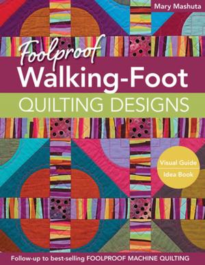 Cover of the book Foolproof Walking-Foot Quilting Designs by Ellen Murphy