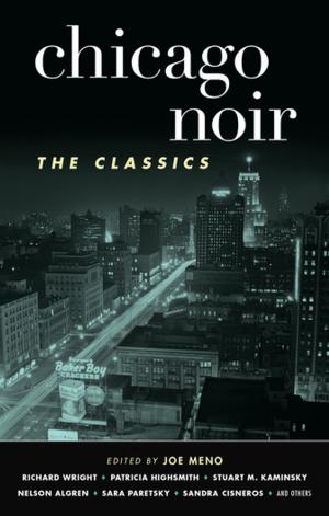 Cover of the book Chicago Noir: The Classics by Zachary Lipez, Stacy Wakefield