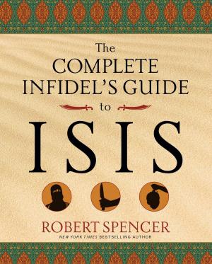Cover of the book The Complete Infidel's Guide to ISIS by Michelle Malkin