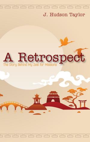 Book cover of A Retrospect (Updated Edition): The Story Behind My Zeal for Missions