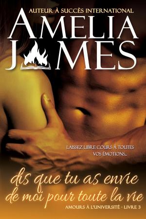 Cover of the book Dis que tu as envie de moi pour toute la vie by Lanette Kauten
