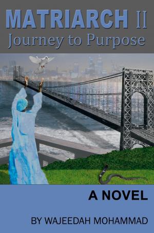 Cover of the book MATRIARCH II, Journey of Purpose by Vanessa E. Kelman