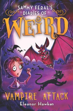 Cover of the book Sammy Feral's Diaries of Weird: Vampire Attack by Jennifer Gray, Amanda Swift