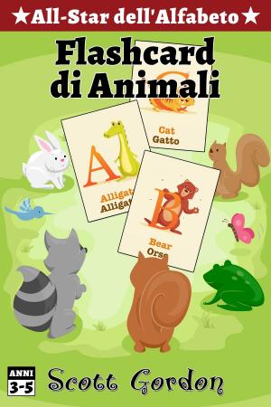 Cover of the book All-Star dell'Alfabeto: Flashcard di Animali by Scott Gordon