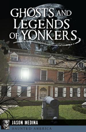 bigCover of the book Ghosts and Legends of Yonkers by 