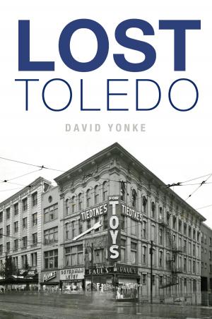 Cover of the book Lost Toledo by Michael G. Dell’Orto, Priscilla A. Weston, Jessie Salisbury
