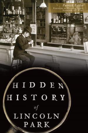 Cover of the book Hidden History of Lincoln Park by Earle G. Shettleworth Jr.