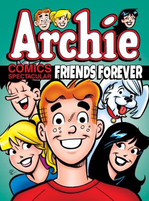 Cover of the book Archie Comics Spectacular: Friends Forever by Cameron DeOrdio, Marguerite Bennett
